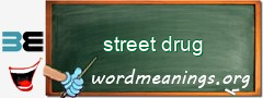 WordMeaning blackboard for street drug
